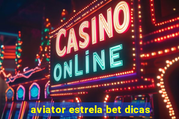 aviator estrela bet dicas